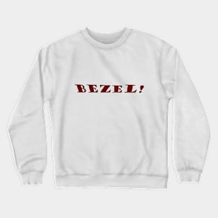 BEZEL! Crewneck Sweatshirt